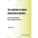 The Lowering of Higher Education in America: Why Financial Aid Should Be Based on Student Performance