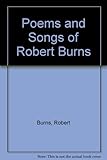 Poems and songs of Robert Burns