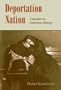 Deportation Nation: Outsiders in American History