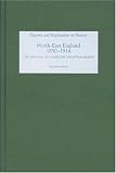 North East England, 1850-1914: The Dynamics of a Maritime-Industrial Region (Regions and Regionalism in History)