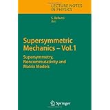 supersymmetric mechanics vol 1 supersymmetry noncommutativity and matrix models lecture notes in physics