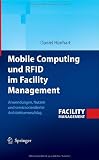 Mobile Computing und RFID im Facility Management: Anwendungen, Nutzen und serviceorientierter Architekturvorschlag (German Edition)