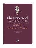 Produkt-Bild: Die sch&ouml;ne Stille: Venedig, Stadt der Musik