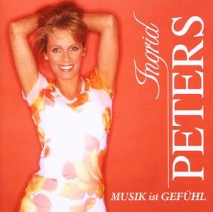 Ingrid Peters - Musik Ist Gef&uuml;hl - Zortam Music