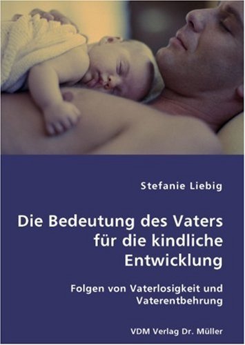 Die Bedeutung des Vaters fÃƒÂ¼r die kindliche Entw