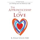 Click here to buy The Apprenticeship to Love: A Field Guide for Finding Love that Works for Life by PhD, R. Phillip Colon.