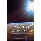 Into That Silent Sea: Trailblazers of the Space Era, 1961-1965 (Outward Odyssey: A People's History of S)