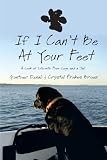 If I Can't Be At Your Feet: A Look at Life with Four Legs and a Tail