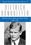 Barcelona, Berlin, New York: 1928-1931: Dietrich Bonhoeffer Works image