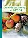 Gesunde Ern&auml;hrung bei Krebs: Essen, was Ihr K&ouml;rper braucht: So st&auml;rken Sie Ihr Immunsystem / Optimal ern&auml;hrt in jeder Phase Ihrer Behandlung / Mit speziellen Empfehlungen f&uuml;r verschiedene Krebsarten