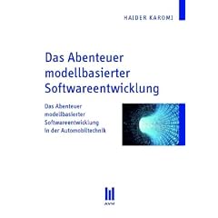 Das Abenteuer modellbasierter Softwareentwicklung: Das Abenteuer modellbasierter Softwareentwicklung in der Automobiltechnik