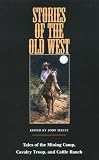 Search : Stories of the Old West: Tales of the Mining Camp, Cavalry Troop, and Cattle Ranch