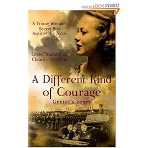 A Different Kind of Courage - Gretel Wachtel & Claudia Strachan
