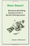 Start Smart: Business-Building Lessons from a Serial Entrepreneur