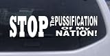 Stop The Pussification Of My Nation America Political Car Window Wall Laptop Decal Sticker
