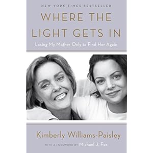 Where the Light Gets In: Losing My Mother Only to Find Her Again