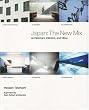 Japan: The New Mix: Architecture, Interiors and More