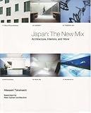 Japan: The New Mix: Architecture, Interiors and More