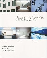 Japan: The New Mix: Architecture, Interiors and More