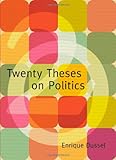 Twenty Theses on Politics (Latin America in Translation)