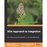 SOA Approach to Integration: XML, Web services, ESB, and BPEL in real-world SOA projectsvon "Poornachandra Sarang"
