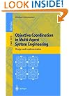 Objective Coordination in Multi-Agent System Engineering: Design and Implementation (Lecture Notes in Computer Science / Lecture Notes in Artificial Intelligence)