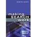 Making Search Work: Implementing Web, Intranet and Enterprise Search