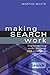 Making Search Work: Implementing Web, Intranet and Enterprise Search