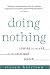 Doing Nothing: Coming to the End of the Spiritual Search