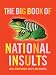 Book The Big Book of National Insults: 1001 Xenophobic Quips and Quotes