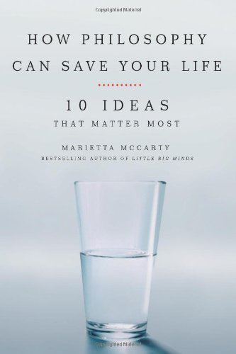 Textbook - How Philosophy Can Save Your Life: 10 Ideas That Matter Most