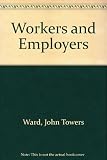 Workers and employers : documents on trade unions and industrial relations in Britain since the eighteenth century