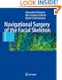 Navigational Surgery of the Facial Skeleton
