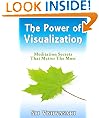 The Power of Visualization - Meditation Secrets That Matter The Most