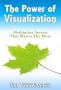 The Power of Visualization - Meditation Secrets That Matter The Most