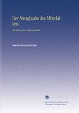 Der Aberglaube des Mittelalters.: Ein Beitrag Zur Culturgeschichte
