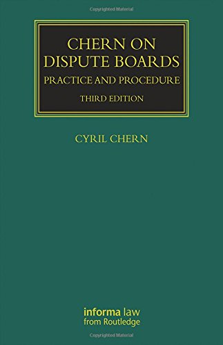 Chern on Dispute Boards (Construction Practice Series), by Cyril Chern