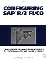 Configuring SAP R/3 FI/CO: The Essential Resource for Configuring the Financial and Controlling Modules