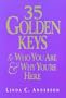 35 Golden Keys to Who You Are & Why You're Here