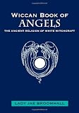 Wiccan Book of Angels: The Ancient Religion of White Witchcraft