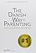 The Danish Way of Parenting: A Guide to Raising the Happiest Children in the World