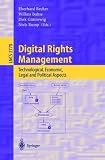 Digital Rights Management: Technological, Economic, Legal and Political Aspects (Lecture Notes in Computer Science)