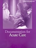 Documentation for Acute Care (Ahima's Documentation)