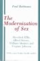 The Modernization of Sex: Havelock Ellis, Alfred Kinsey, William Masters and Virginia Johnson (Cornell paperbacks)