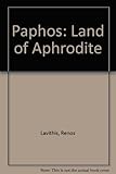 Paphos : land of Aphrodite
