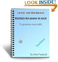 Twitter and WordPress: Multiply the Power of Each To Generate More Traffic