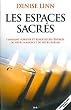 Les espaces sacr�s : Comment purifier et renouveler l'�nergie de votre maison et de votre bureau