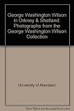 George Washington Wilson in Orkney & Shetland : photographs from the George Washington Wilson Collection