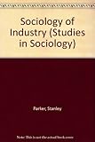 The sociology of industry