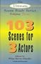 The Ultimate Scene Study Series Volume III: 103 Scenes for 3 Actors